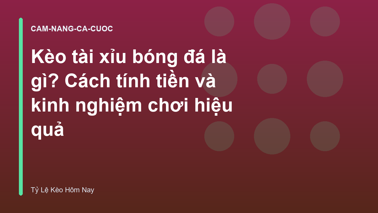 Read more about the article Kèo tài xỉu bóng đá là gì? Cách tính tiền và kinh nghiệm chơi hiệu quả