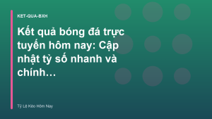 Read more about the article Kết quả bóng đá trực tuyến hôm nay: Cập nhật tỷ số nhanh và chính xác