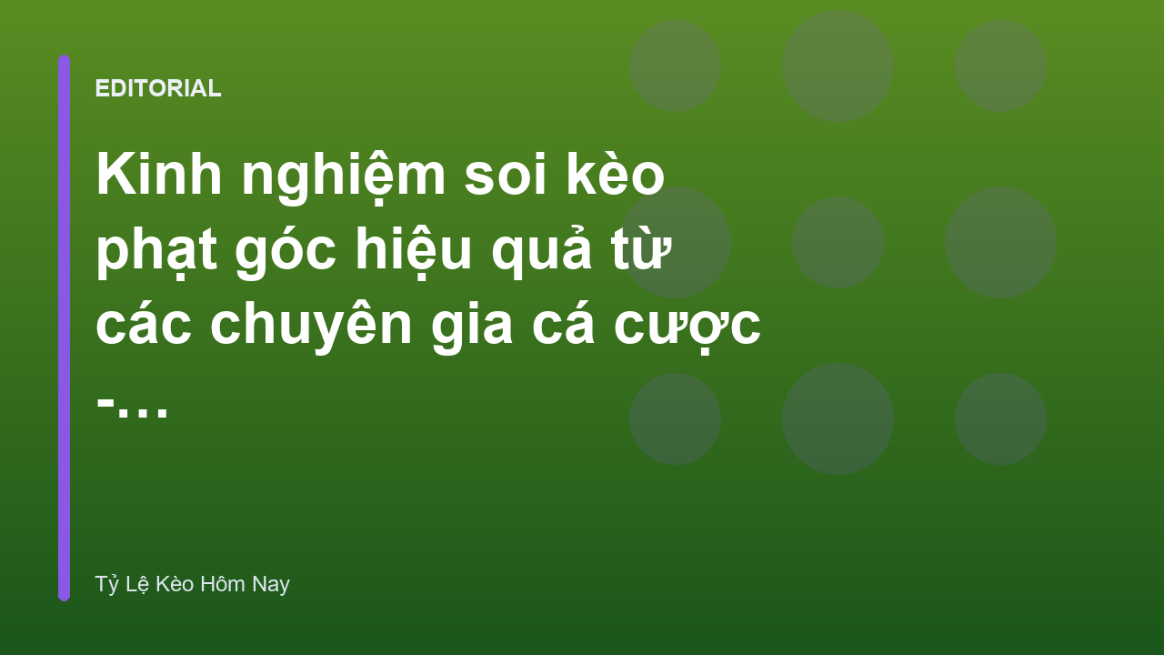 Chuyên gia phân tích kèo phạt góc