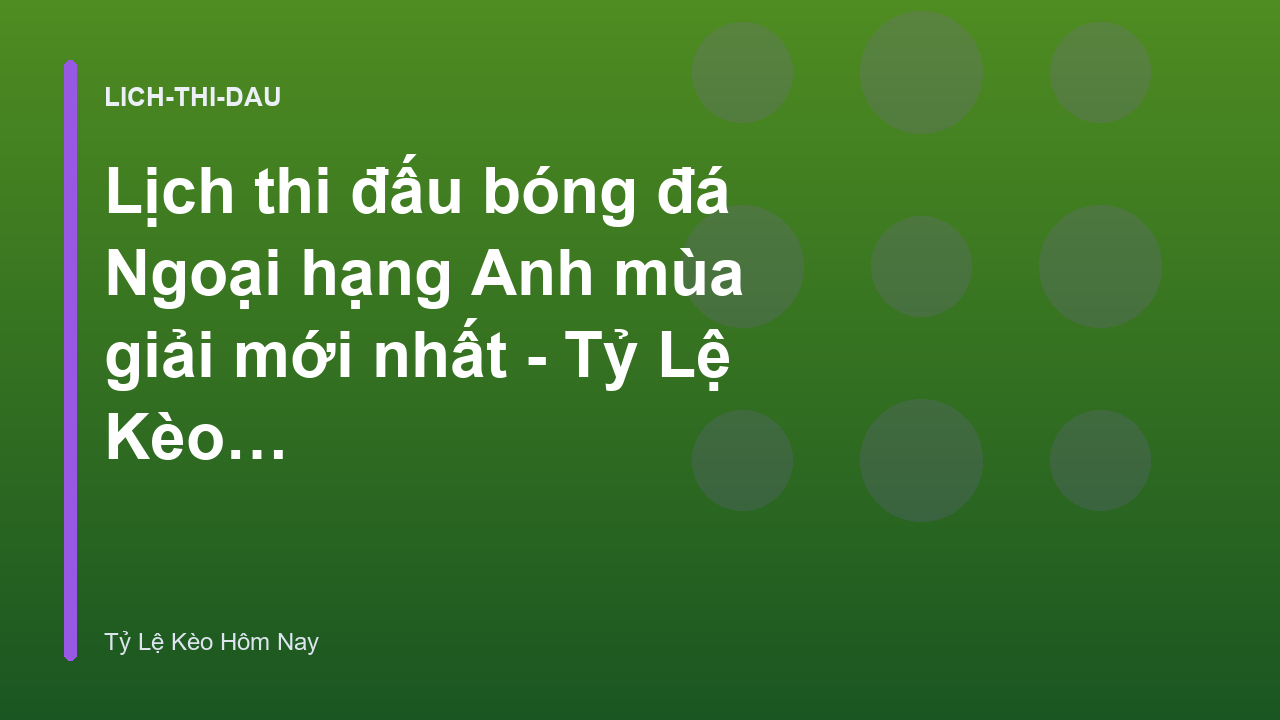 Read more about the article Lịch thi đấu bóng đá Ngoại hạng Anh mùa giải mới nhất – Tỷ Lệ Kèo Bóng Đá Hôm Nay
