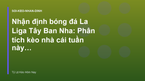 Read more about the article Nhận định bóng đá La Liga Tây Ban Nha: Phân tích kèo nhà cái tuần này – Tỷ Lệ Kèo Bóng Đá Hôm Nay