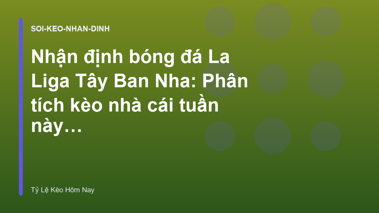 Read more about the article Nhận định bóng đá La Liga Tây Ban Nha: Phân tích kèo nhà cái tuần này – Tỷ Lệ Kèo Bóng Đá Hôm Nay