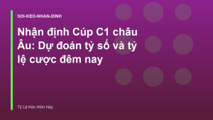 Read more about the article Nhận định Cúp C1 châu Âu: Dự đoán tỷ số và tỷ lệ cược đêm nay