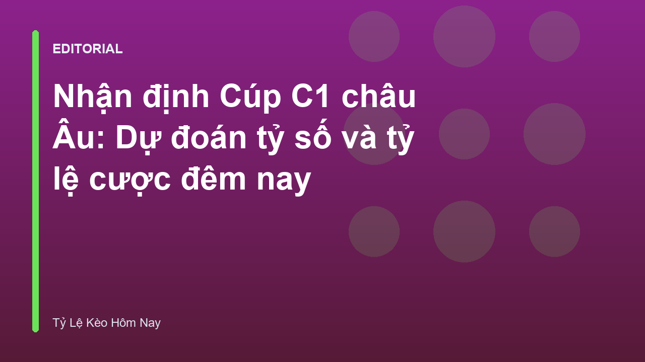 Nhận định bóng đá Cúp C1 châu Âu