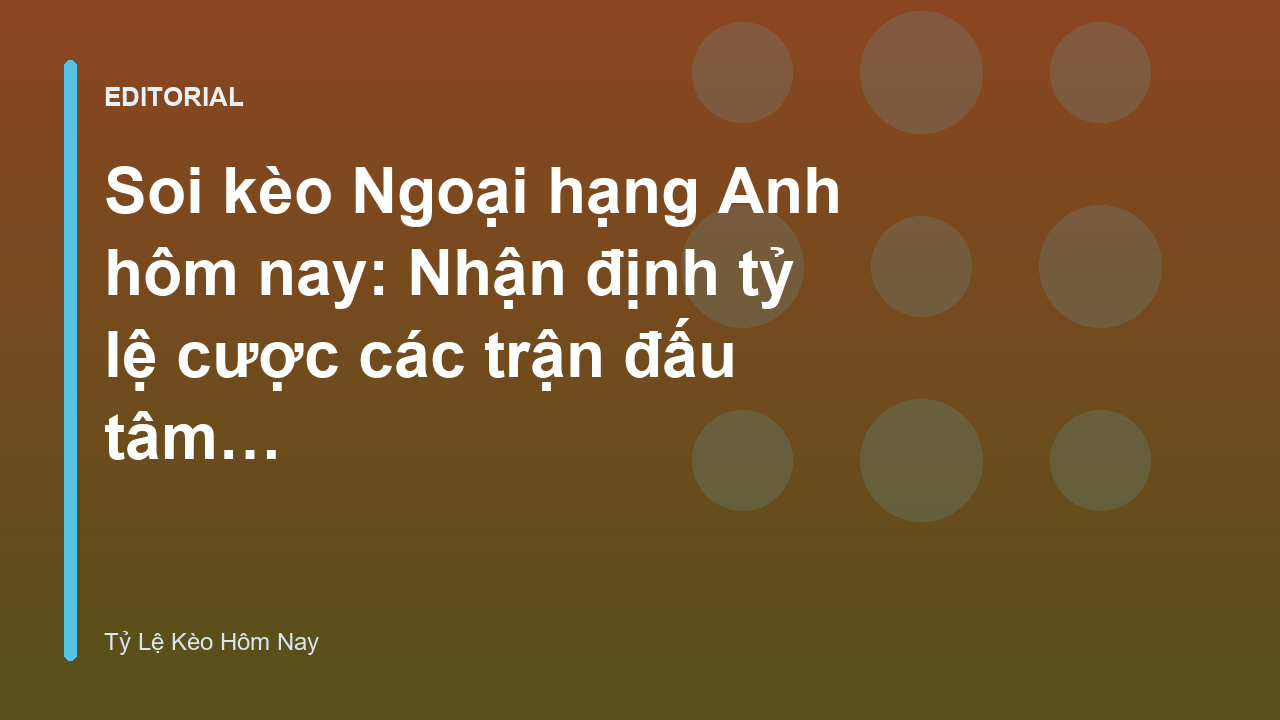 Soi kèo Ngoại hạng Anh hôm nay